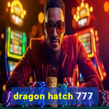 dragon hatch 777